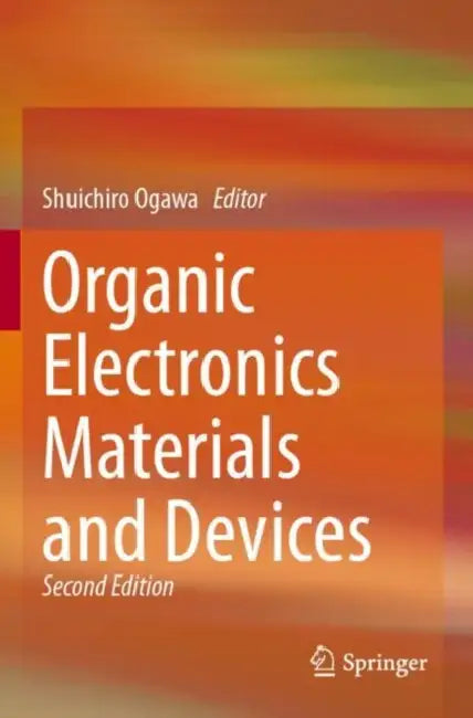 Organic Electronics Materials and Devices by Shuichiro Ogawa