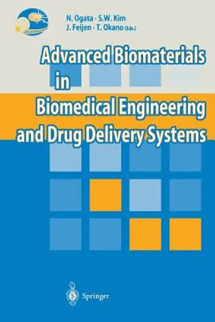 Advanced Biomaterials in Biomedical Engineering and Drug Delivery Systems by Naoya Ogata