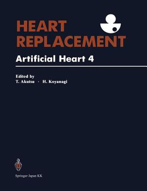 Heart Replacement: Artificial Heart 4 by R. C. Eberhart