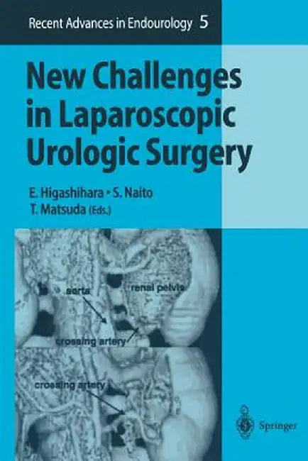 New Challenges in Laparoscopic Urologic Surgery by E. Higashihara