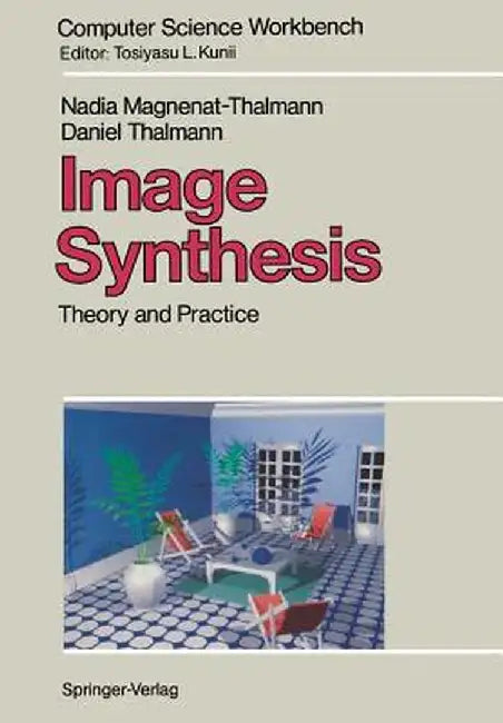 Image Synthesis: Theory and Practice by Nadia Magnenat-Thalmann