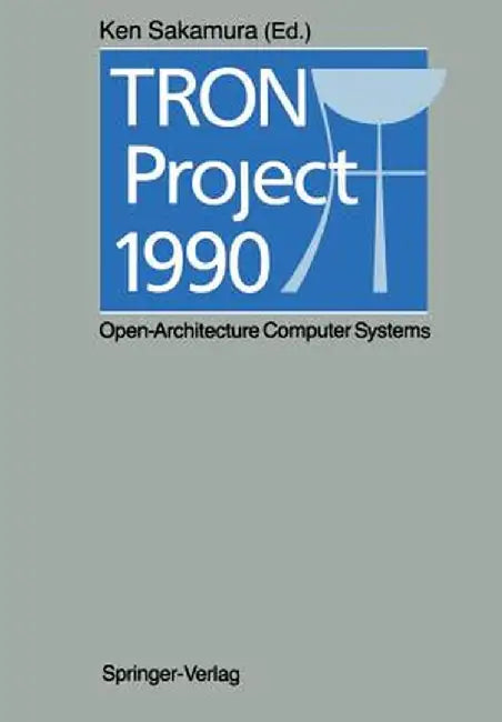 Tron Project 1990: Open-Architecture Computer Systems by Ken Sakamura