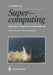 Supercomputing: Applications, Algorithms, and Architectures for the Future of Supercomputing by Toshiko Matsuda