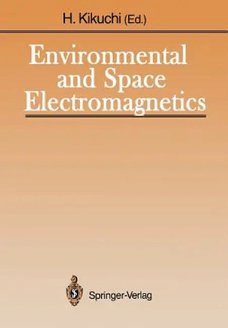 Environmental and Space Electromagnetics by Hiroshi Kikuchi