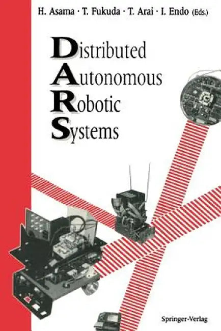 Distributed Autonomous Robotic Systems by Hajime Asama