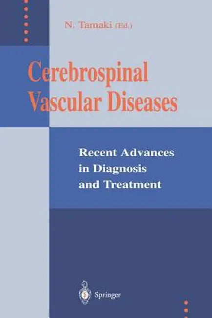 Cerebrospinal Vascular Diseases: Recent Advances in Diagnosis and Treatment by Norihiko Tamaki