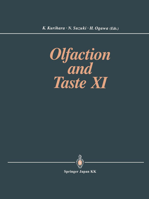 Olfaction and Taste XI: Proceedings of the 11th International Symposium on Olfaction and Taste and of the 27th Japanese Symposium on Taste and by Kenzo Kurihara