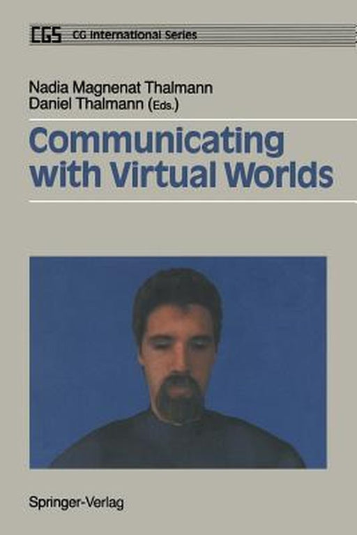 Communicating with Virtual Worlds by Nadia Magnenat Thalmann