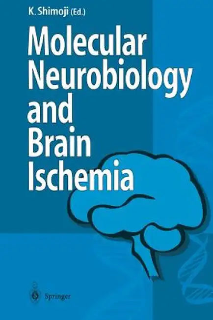 Molecular Biology and Brain Ischemia by Koji Shimoji