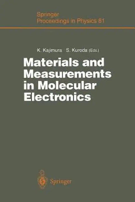 Materials and Measurements in Molecular Electronics: Proceedings of the International Symposium on Materials and Measurements in Molecular Electronics by Koji Kajimura