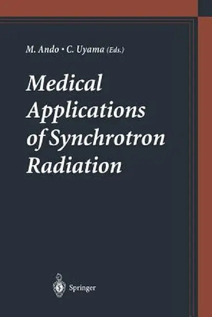 Medical Applications of Synchrotron Radiation by Masami Ando