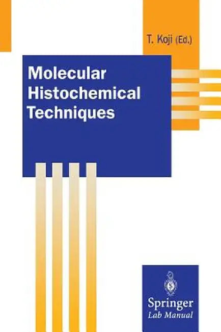 Molecular Histochemical Techniques by Takehiko Koji