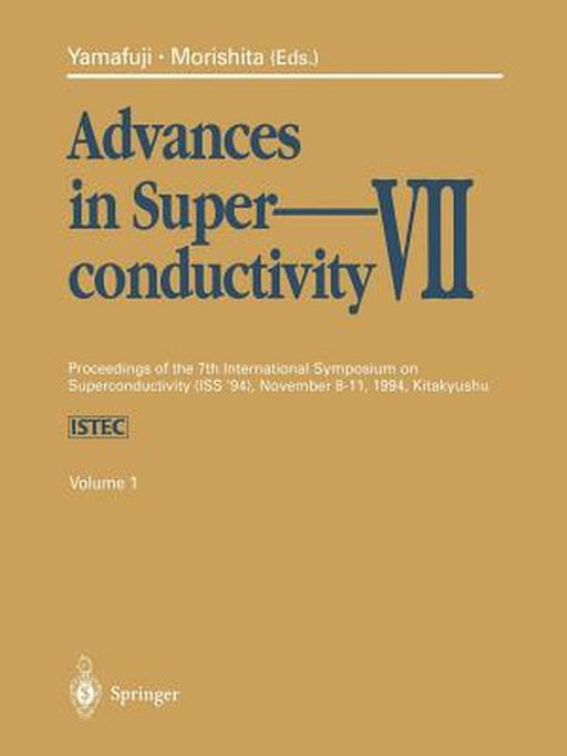 Advances in Superconductivity VII: Proceedings of the 7th International Symposium on Superconductivity (Iss'94), November 8-11, 1994, Kitakyushu. Volu by Kaoru Yamafuji