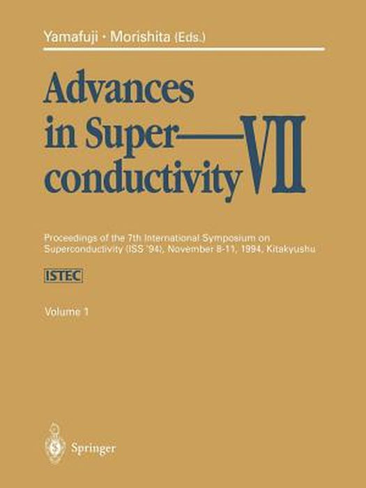 Advances in Superconductivity VII: Proceedings of the 7th International Symposium on Superconductivity (Iss'94), November 8-11, 1994, Kitakyushu. Volu by Kaoru Yamafuji