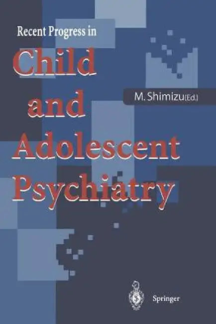 Recent Progress in Child and Adolescent Psychiatry by Masayuki Shimizu