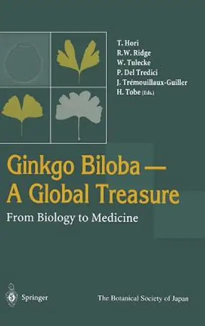 Ginkgo Biloba a Global Treasure: From Biology to Medicine by T. Hori