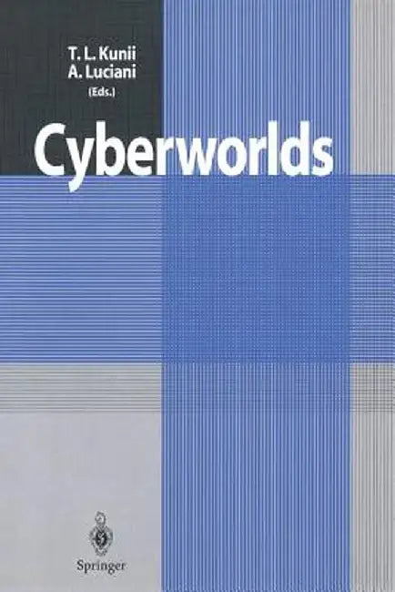 Cyberworlds by Tosiyasu L. Kunii