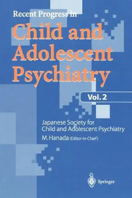 Recent Progress in Child and Adolescent Psychiatry, Vol.2 by Masanori Hanada
