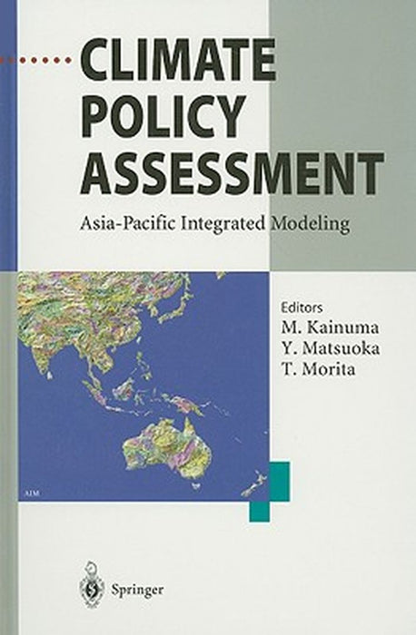 Climate Policy Assessment: Asia-Pacific Integrated Modeling by Mikiko Kainuma