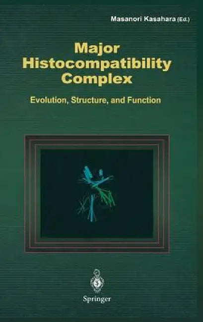 Major Histocompatibility Complex: Evolution, Structure, and Function by M. Kasahara