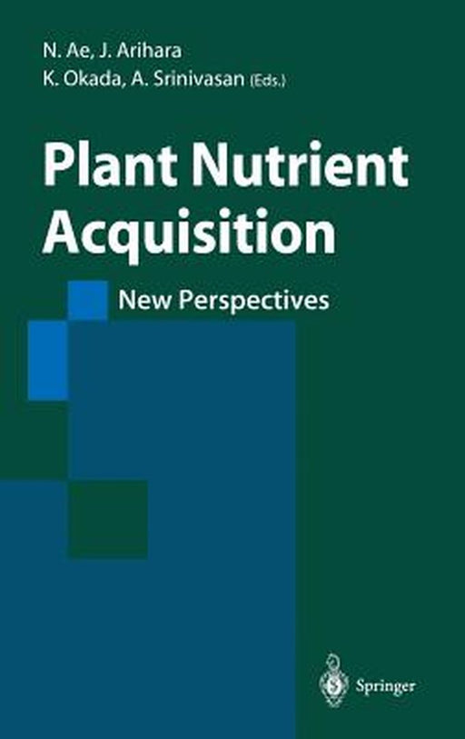 Plant Nutrient Acquisition: New Perspectives by N. Ae