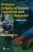 Primate Origins of Human Cognition and Behavior by Tetsuro Matsuzawa