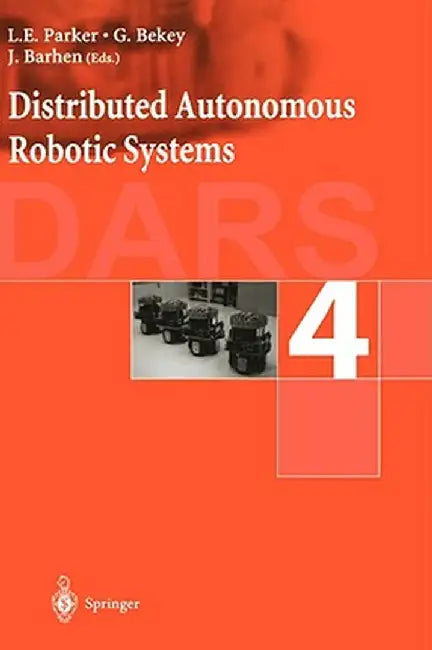 Distributed Autonomous Robotic Systems 4 by L. E. Parker