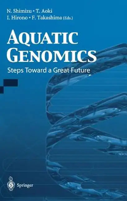 Aquatic Genomics: Steps Toward a Great Future by N. Shimizu