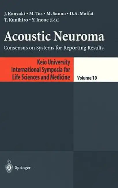 Acoustic Neuroma: Consensus on Systems for Reporting Results by J. Kanzaki