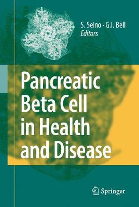 Pancreatic Beta Cell in Health and Disease by Susumu Seino