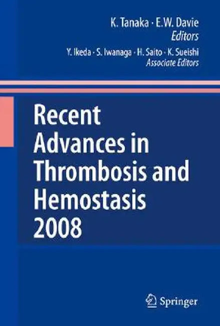 Recent Advances In Thrombosis And Hemostasis by Y. Ikeda, Others