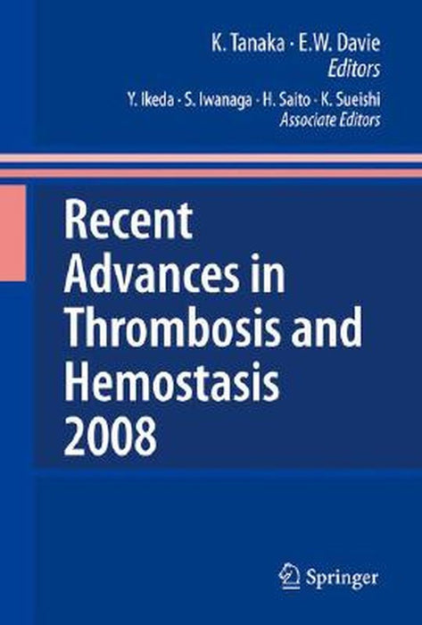 Recent Advances In Thrombosis And Hemostasis by Y. Ikeda, Others