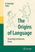 The Origins of Language: Unraveling Evolutionary Forces by Nobuo Masataka