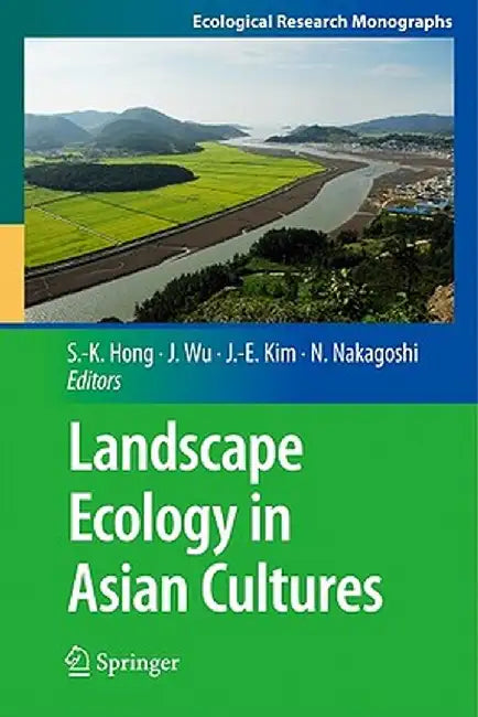 Landscape Ecology in Asian Cultures by Sun-Kee Hong