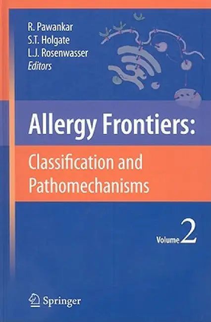 Allergy Frontiers: Classification and Pathomechanisms by Ruby Pawankar
