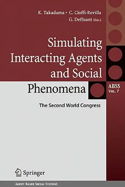 Simulating Interacting Agents and Social Phenomena: The Second World Congress by Keiki Takadama