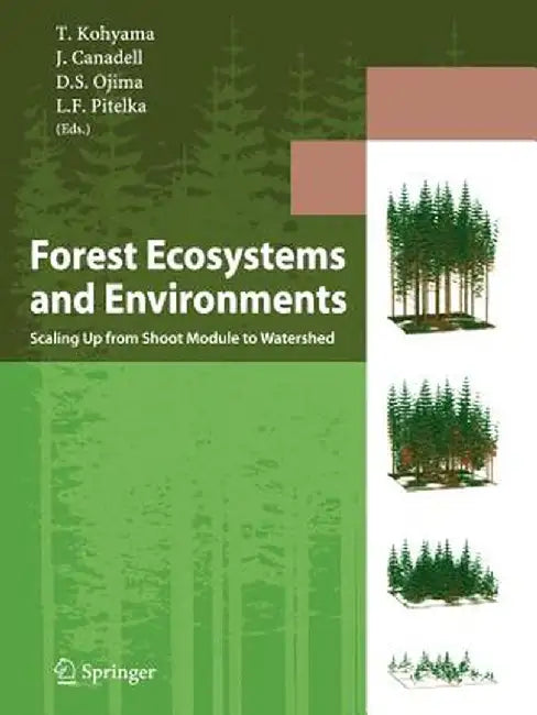 Forest Ecosystems and Environments: Scaling Up from Shoot Module to Watershed by Takashi Kohyama