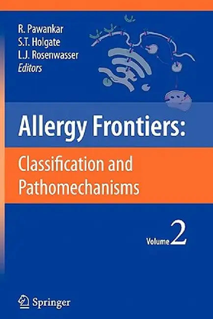 Allergy Frontiers: Classification and Pathomechanisms by Ruby Pawankar