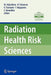 Radiation Health Risk Sciences: Proceedings of the First International Symposium of the Nagasaki University Global Coe Program Global Strategic Center by Masahiro Nakashima