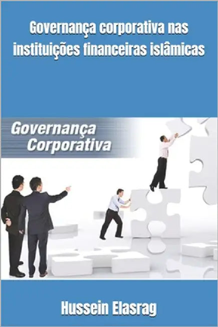 Governança corporativa nas instituições financeiras islâmicas by Elasrag, Hussein