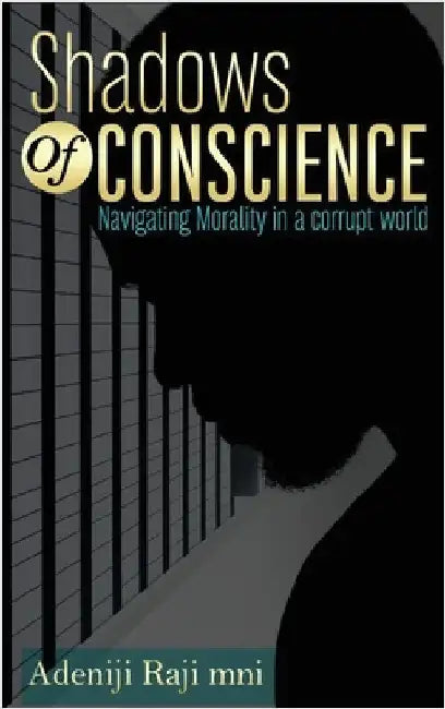Shadows Of Conscience: Navigating Morality in a corrupt world by Adeniji Raji Mni