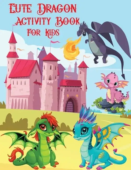 Dragon Activity Book for Kids: Activity Book for Kids, Activity Book for Boys with Dragons for Kids 4-8 by Laura Bidden