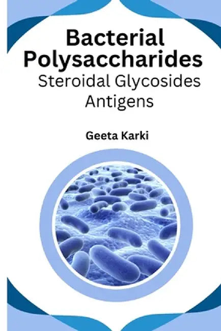 Bacterial polysaccharides steroidal glycosides antigens by Geeta Karki