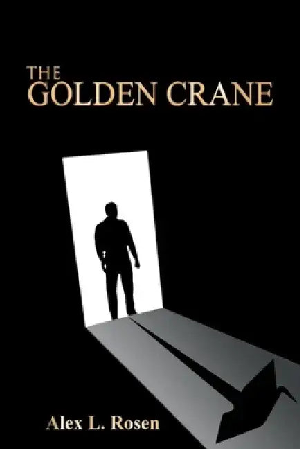 The Golden Crane by Alex Rosen