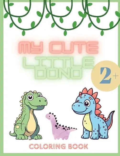 My Cute Little Dino: Coloring book for girls and boy, 2+ coloring book for kids by Laritzu