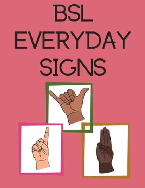 BSL Everyday Signs.Educational book, contains everyday signs. by Cristie Publishing