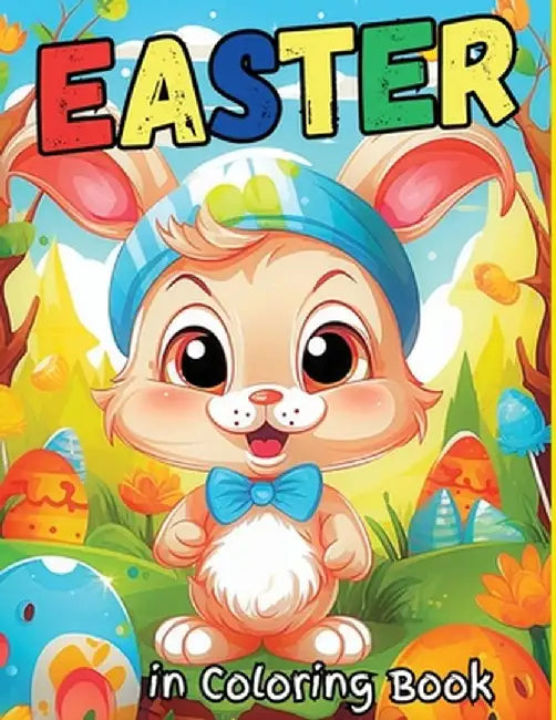 Easter in Coloring Book: A relaxing coloring book for the Whole Family Best Basket Stuffer Ideas Gifts for Boys and Girls by Tobba