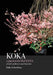 KOKA. A Passion for Ikebana by Koka Fukushima