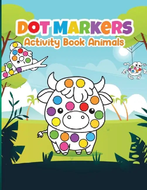 Dot Marker Activity Book Animals: Dot Marker Book for Kids, Animal Activity Book for Kids 3-6 by Laura Bidden