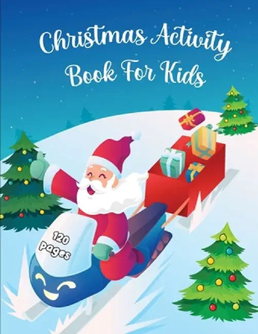 Christmas Activity Book for Kids Ages 6-10: Word Search, Dot to Dot, Coloring Pages, Mazes Christmas Activity Book for Children - Large Print by Laura Bidden